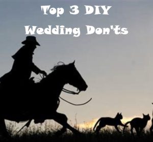 Top 3 DIY Wedding Don'ts